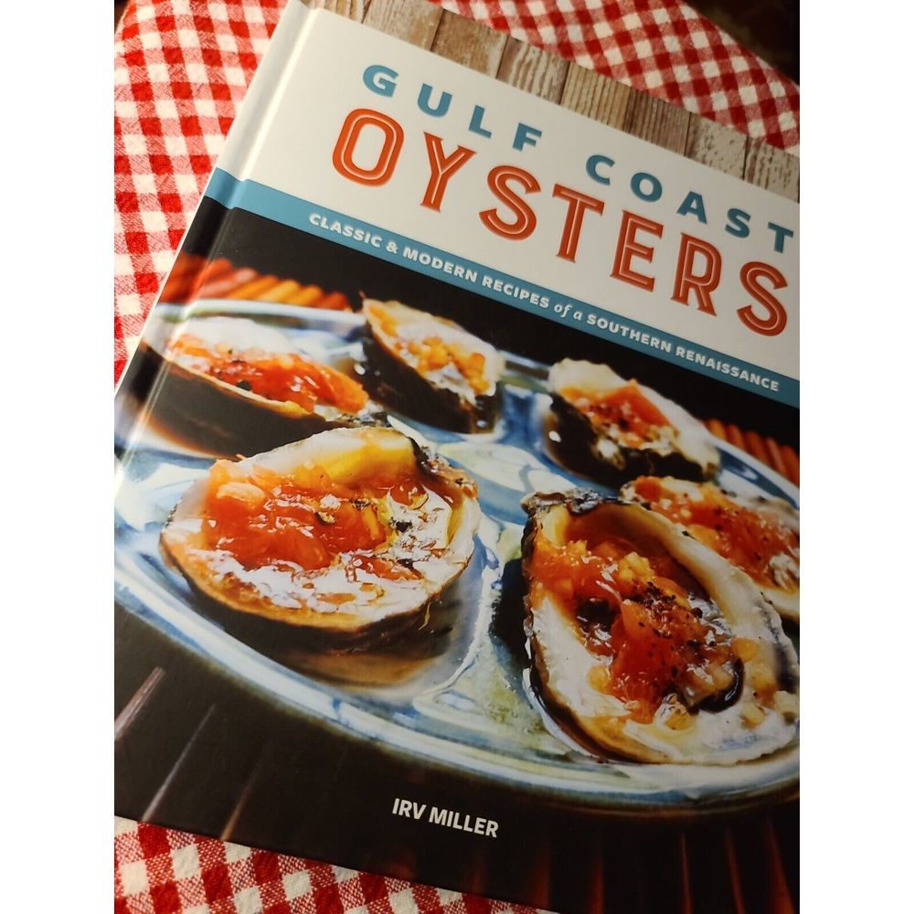 Gulf Coast Oysters‎ Classic Modern Recipes Southern COOKBOOK Signed Irv Miller
